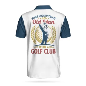 Never Underestimate An Old Man With A Golf Club Polo Shirt, Vintage Golfing Polo Shirt, Golf Shirt With Sayings Coolspod